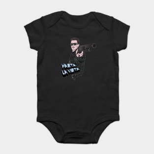 Hasta La Vista - The Terminator - Arnie - T-800 Baby Bodysuit